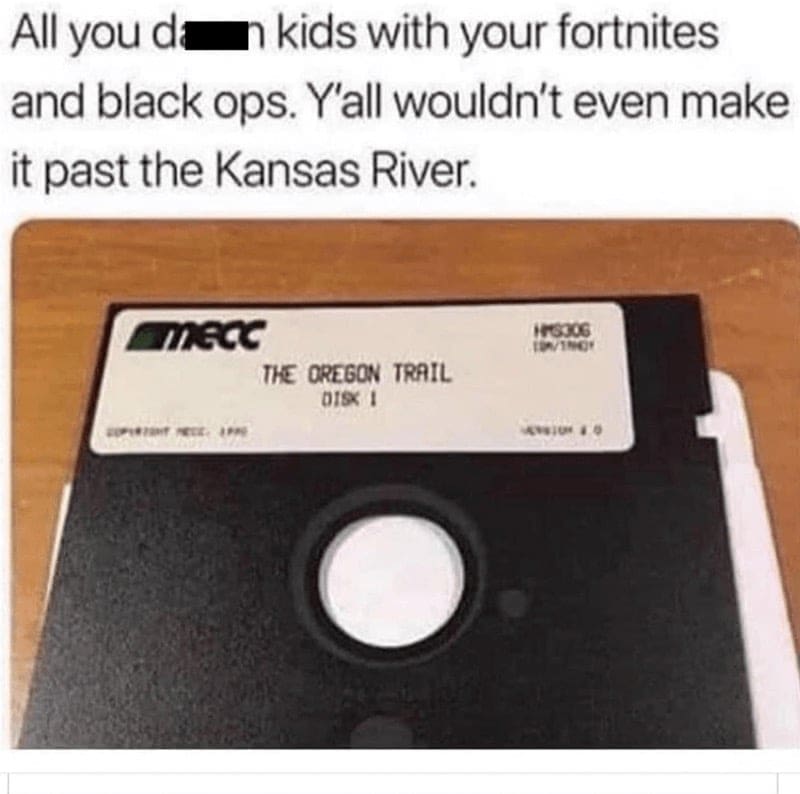 90s toy memes All you di n kids with your fortnites and black ops. Y'all wouldn't even make it past the Kansas River.