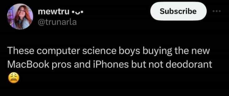 linkedin memes These computer science boys buying the new MacBook pros and iPhones but not deodorant