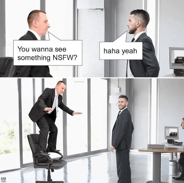 literal jokes You wanna see something ? haha yeah