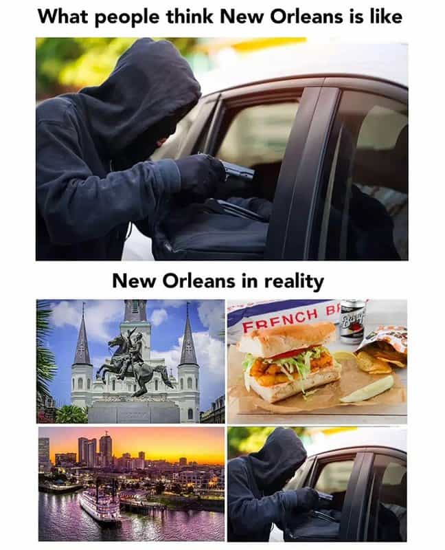 funny meme What people think New Orleans is like New Orleans in reality