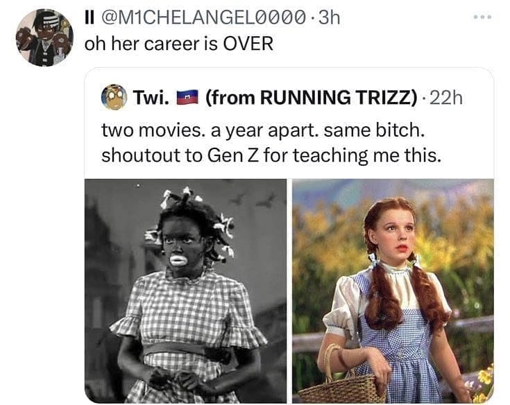 meme dump oh her career is OVER two movies. a year apart. same bitch. shoutout to Gen Z for teaching me this.