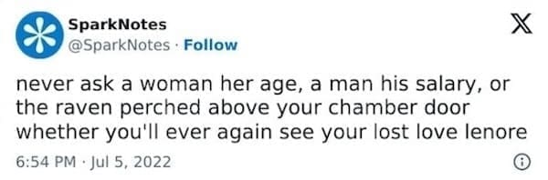 SparksNotes Memes never ask a woman her age, a man his salary, or the raven perched above your chamber door whether you'll ever again see your lost love lenore