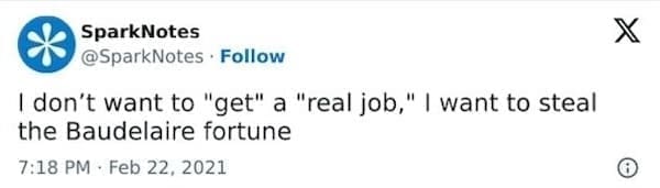 SparksNotes Memes I don't want to "get" a "real job," I want to steal the Baudelaire