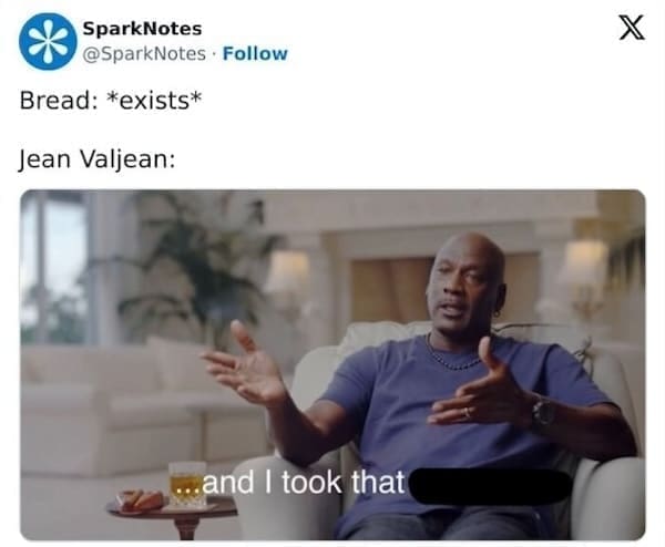 SparksNotes Memes Bread: *exists* Jean Valjean: and I took that