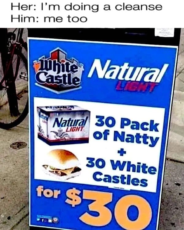 funny memes Her: I'm doing a cleanse Him: me too White Castle Natural