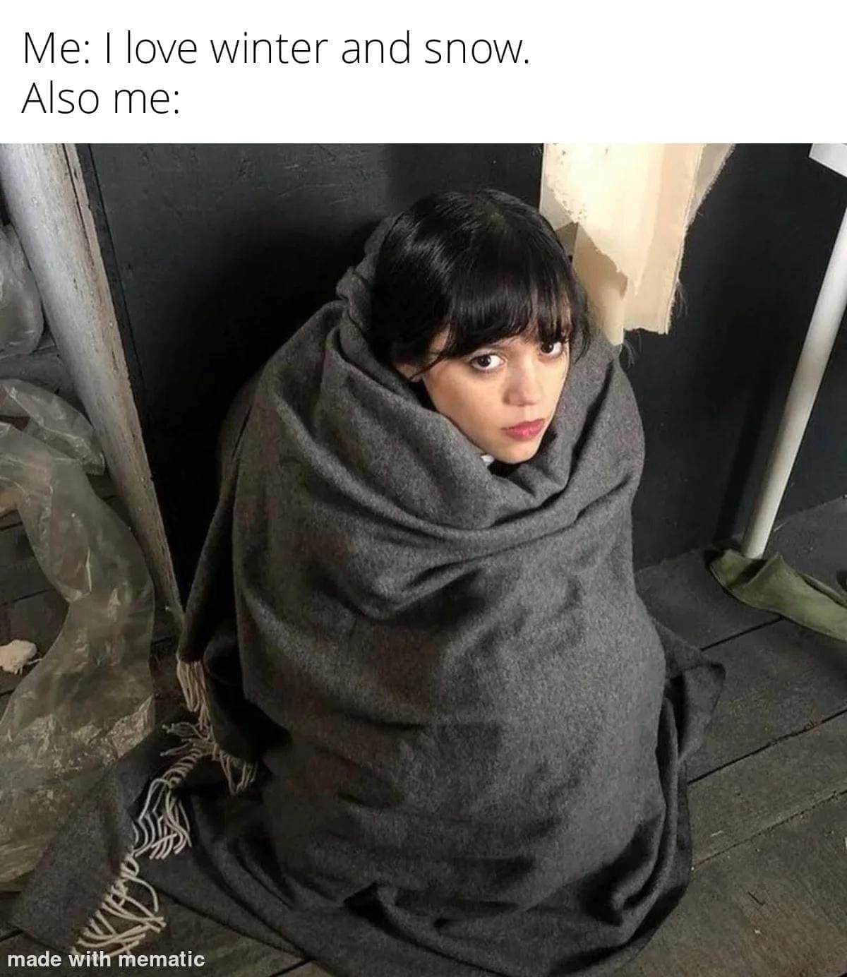 funny pics Me: I love winter and snow. Also me: