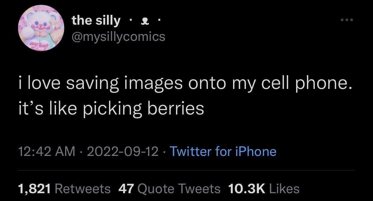 funny tweets i love saving images onto my cell phone. it's like picking berries