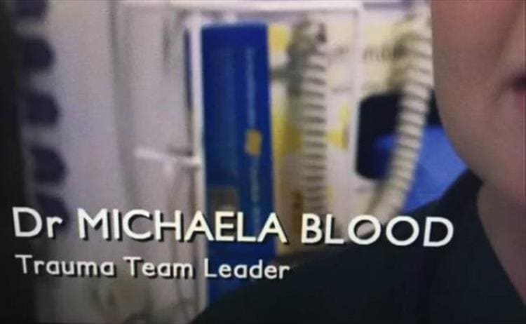 names that match professions Dr MICHAELA BLOOD Trauma Team Leader