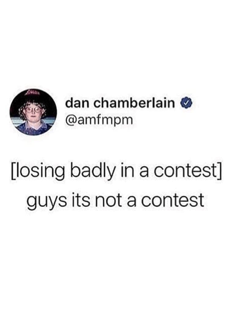 [losing badly in a contest] guys its not a contest