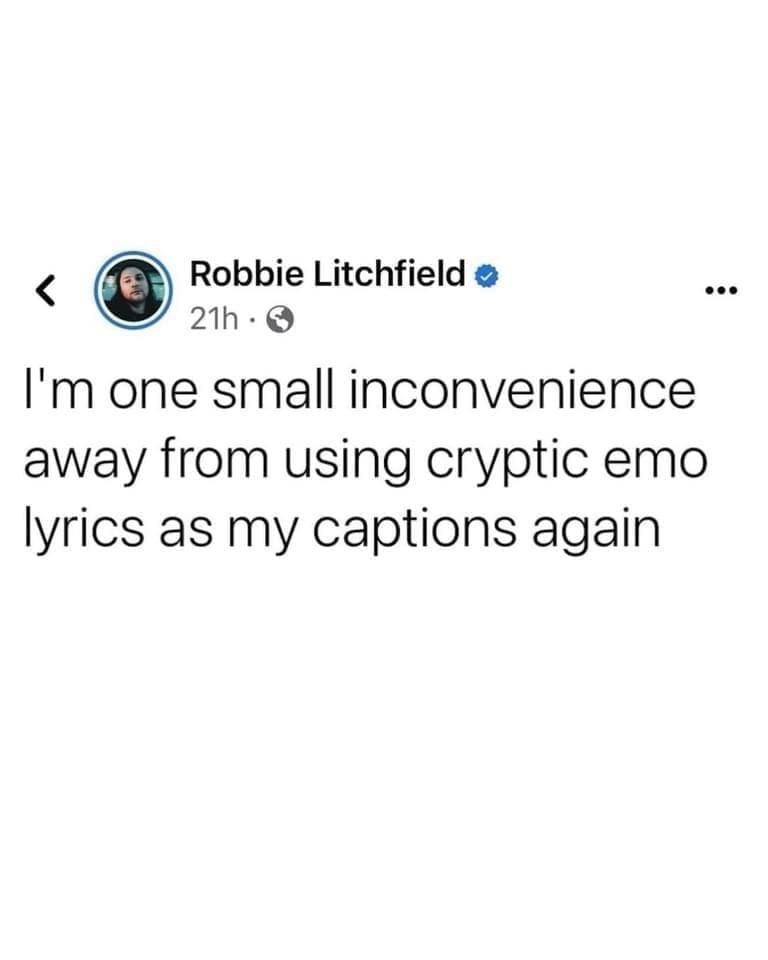 Emo memes I'm one small inconvenience away from using cryptic emo lyrics as my captions again