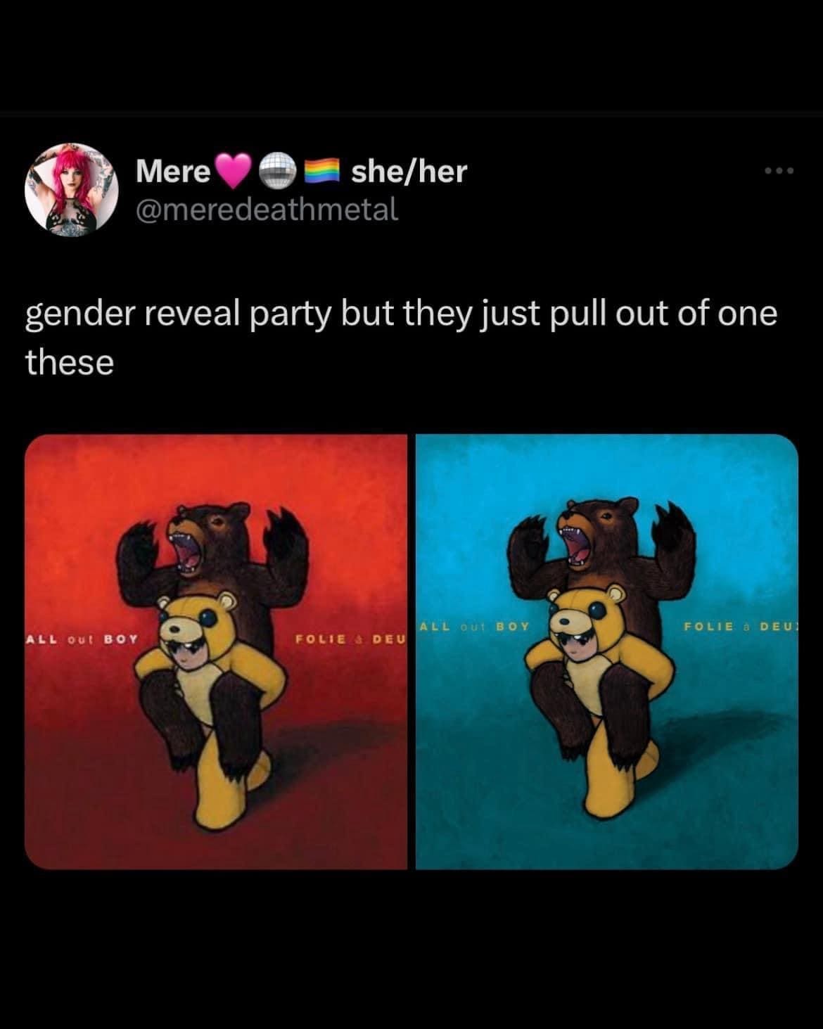 Emo memes gender reveal party but they just pull out of one these ALL OUt BOY FOLIE & DEU ALL OUt BOY FOLIE