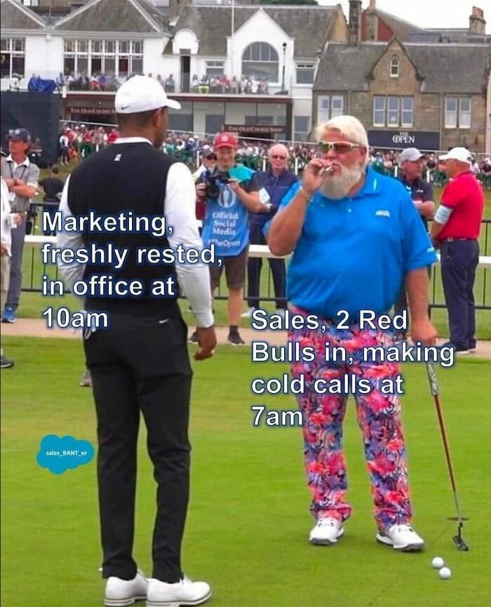 Overheard Sales Conversations Marketing, Social Media freshly rested, in office at 10am Sales, 2 Red Bulls in, making cold calls at 7am®