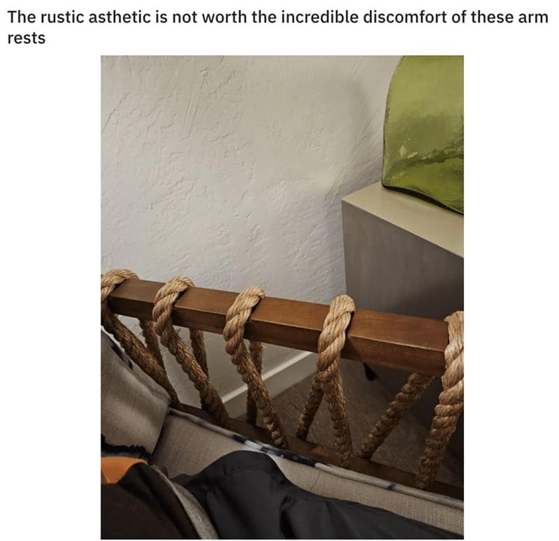 The rustic asthetic is not worth the incredible discomfort of these arm rests
