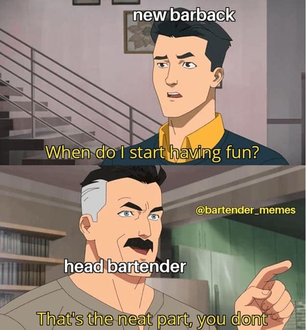 new barback When do I start having fun?