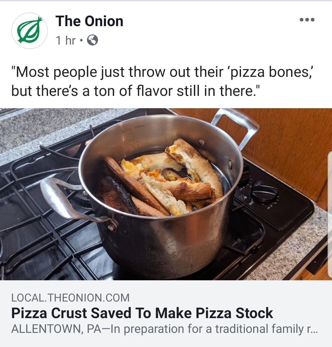 funny memes "Most people just throw out their 'pizza bones, but there's a ton of flavor still in there."
