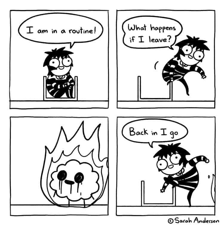 Sarah Scribbles comic I am in a routine! What happens if I leave? Back in I go
