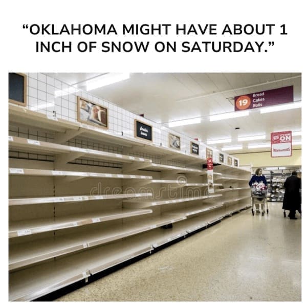 State memes "OKLAHOMA MIGHT HAVE ABOUT 1 INCH OF SNOW ON SATURDAY."