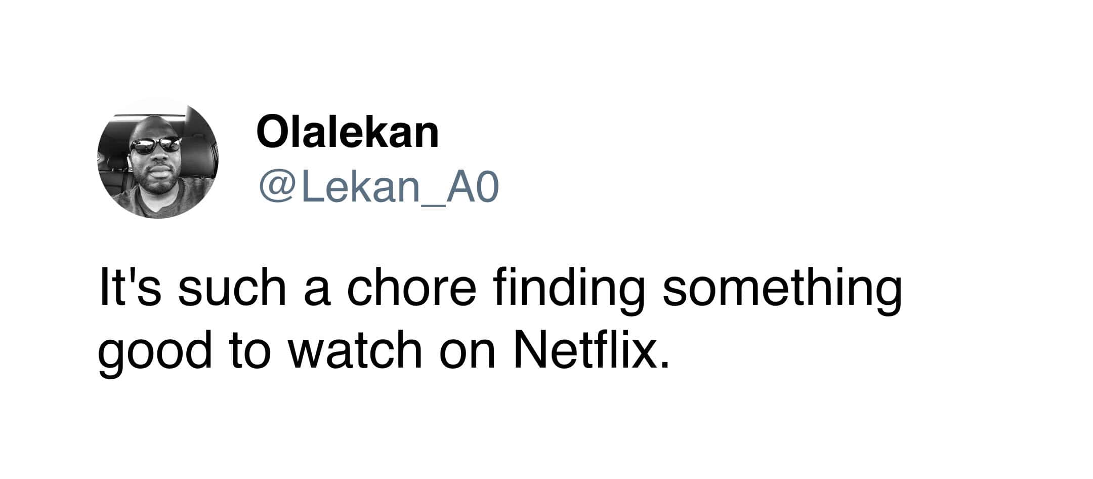 It's such a chore finding something good to watch on Netflix.