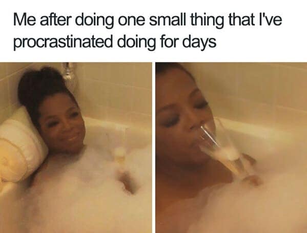 Me after doing one small thing that I've procrastinated doing for days
