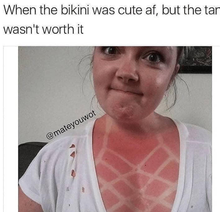 When the bikini was cute af, but the tar wasn't worth it