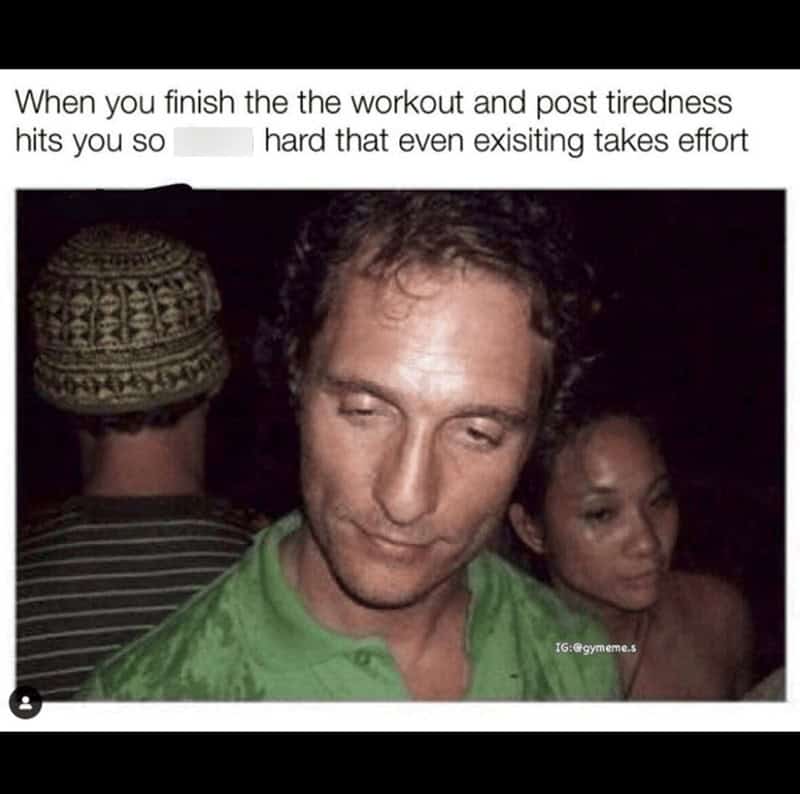 When you finish the the workout and post tiredness hits you so hard that even exisiting takes effort