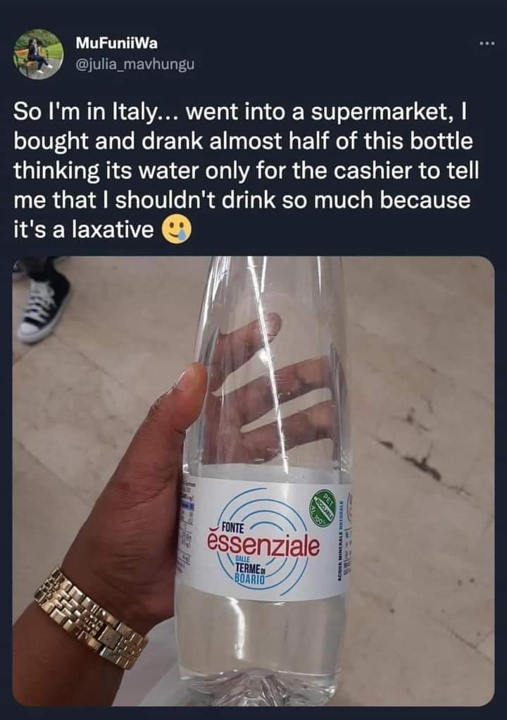 So I'm in Italy... went into a supermarket, I bought and drank almost half of this bottle thinking its water only for the cashier to tell me that I shouldn't drink so much because it's a laxative