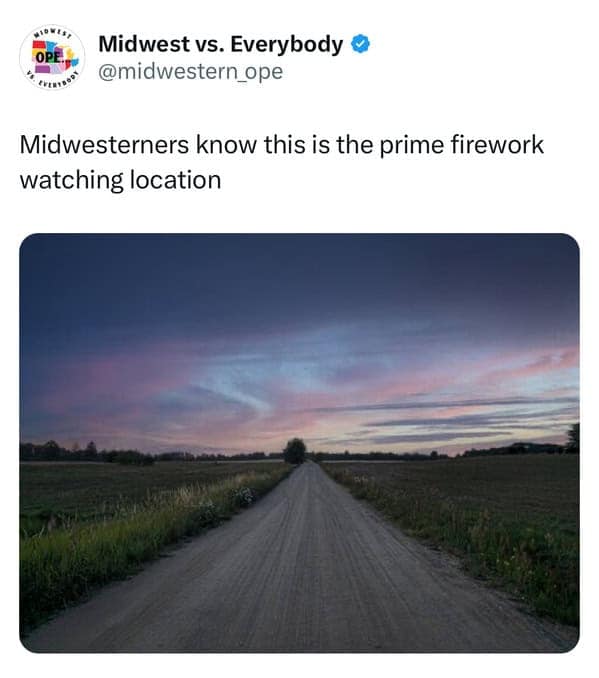 midwest memes. Midwesterners know this is the prime firework watching location