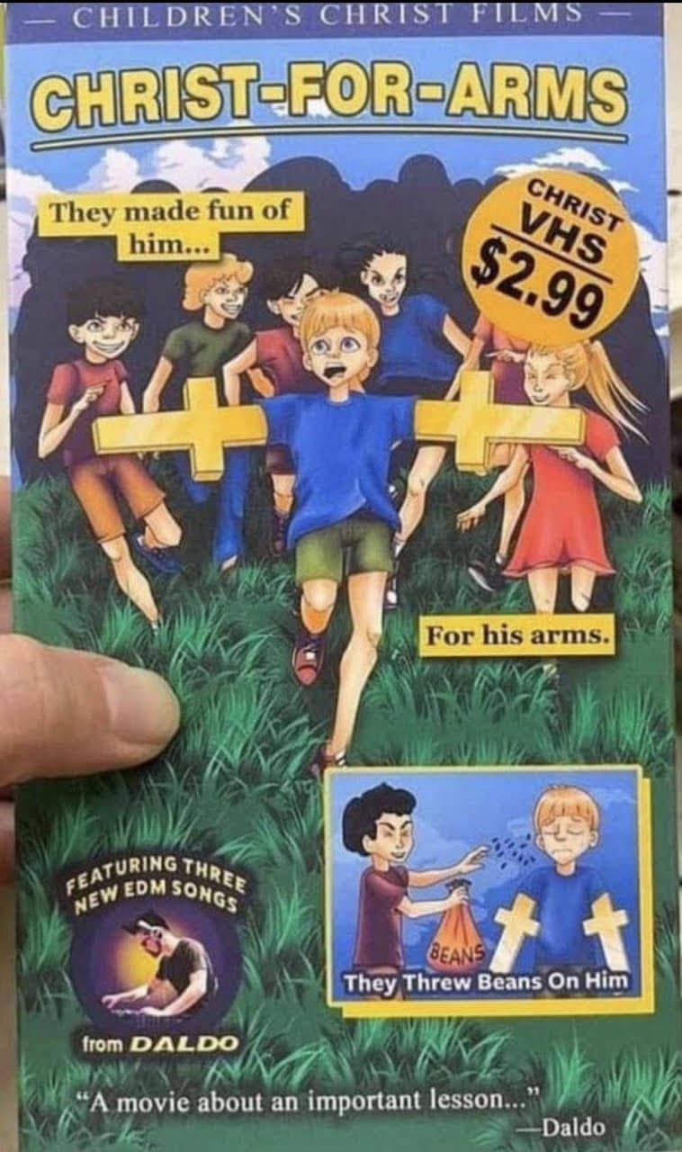 - CHILDREN'S CHRIST FILMS CHRIST-FOR-ARMS They made fun of him... CHRIST $2.99 For his arms. FEATUEDM STHREE NEW EDM SONGS メ They Threw Beans On Him from DALDO "A movie about an important lesson. Daldo