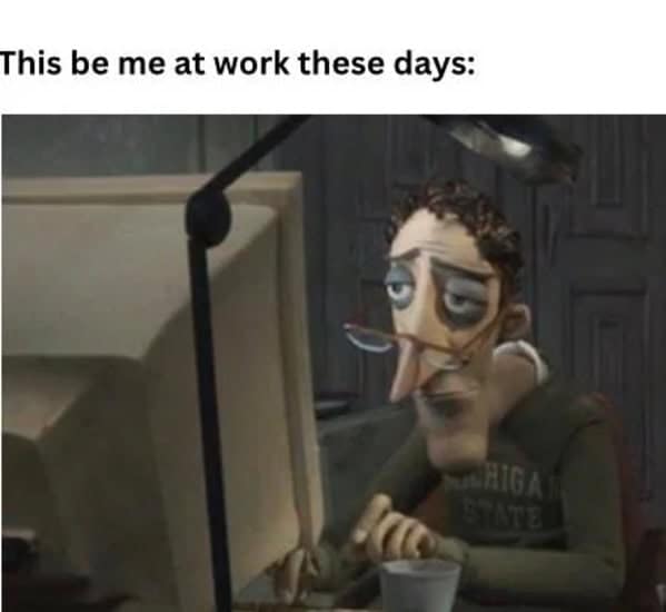 work memes, employment memes, office memes, employment humor, workplace jokes, job memes, career jokes, professional laugh bits, job-life humor, coworker memes, colleague jokes, desk partner humor, shared workspace laughs, office humor, cubicle funnies, corporate comedic relief, meeting sarcasm