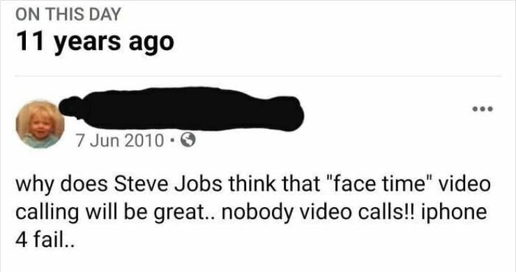 why does Steve Jobs think that "face time" video calling will be great.. nobody video calls!! iphone 4 fail..