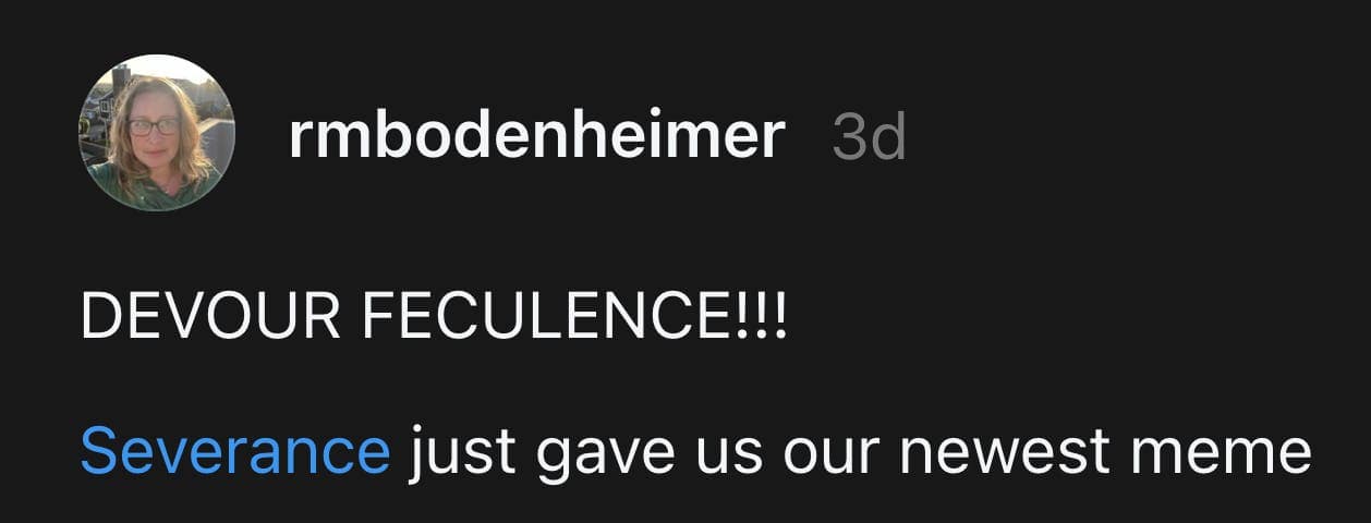 devour feculence memes, severance season 2 memes, Severance Season 2 quotes, Severance viral lines, Severance best moments, Severance iconic dialogue, TV show meme trends, popular TV memes, viral show jokes, streaming series humor, sophisticated insults memes elevated trash talk, intellectual roasts, fancy way to say eat sh*t