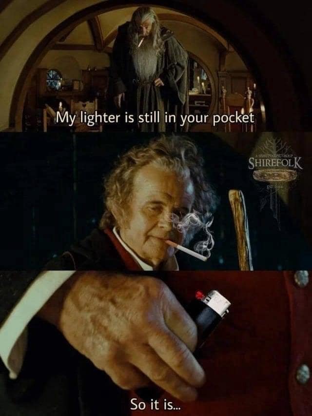 My lighter is still in your pocket SHIREFOLK