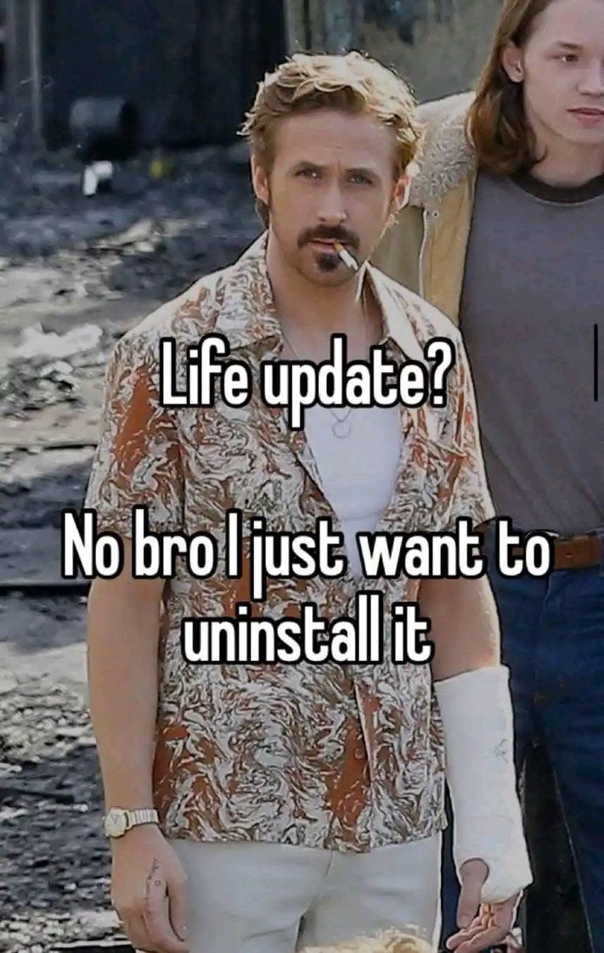 Life update? No brolfust want to uninstall it