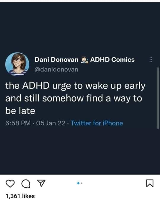 the ADHD urge to wake up early and still somehow find a way to be late
