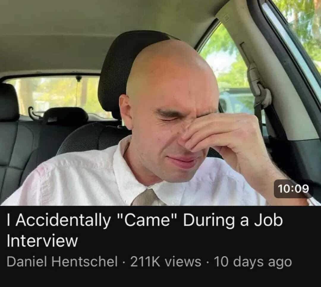 10:09 I Accidentally "Came" During a Job Interview Daniel Hentschel • 211K views • 10 days ago