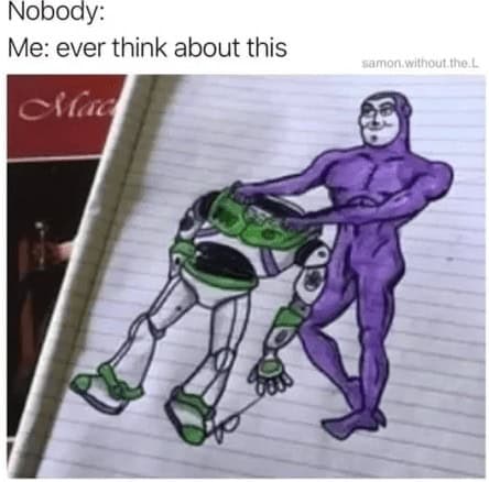 Nobody: Me: ever think about this