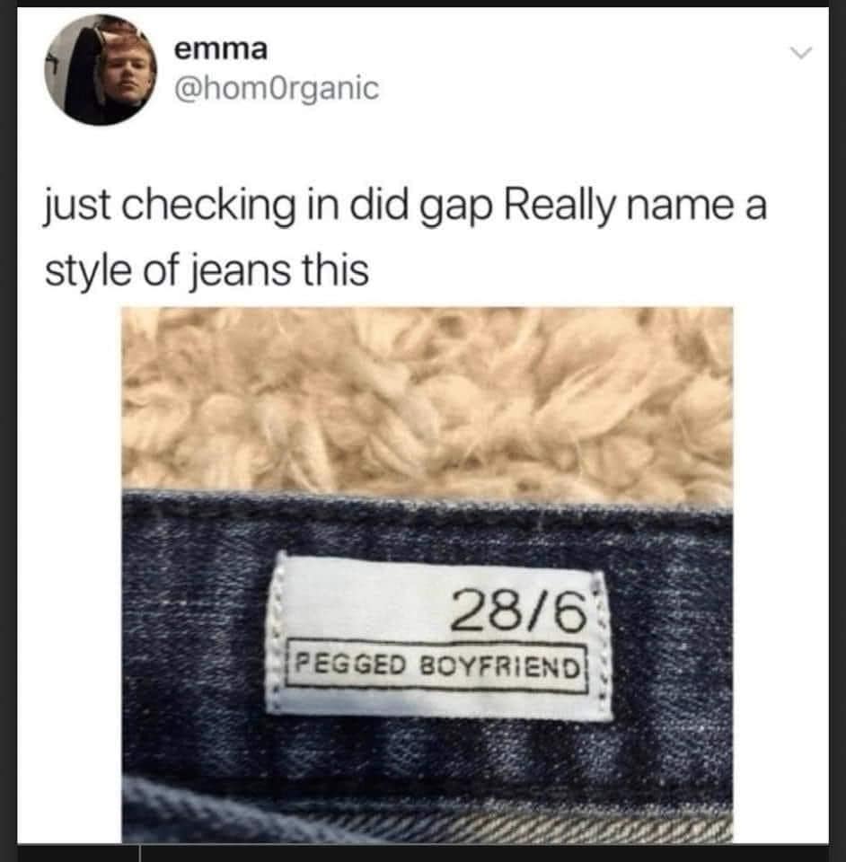 just checking in did gap Really name a style of jeans this