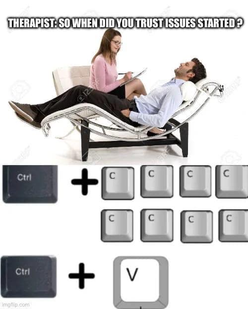 THERAPIST: SO WHEN DID YOU TRUST ISSUES STARTED P Ctri C Ctri + Imattip.com
