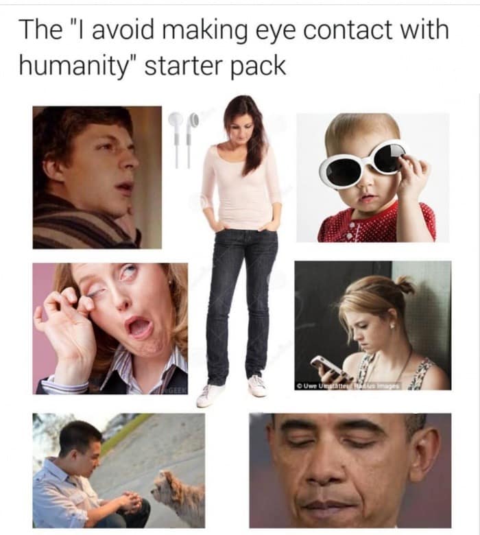 The "I avoid making eye contact with humanity" starter pack
