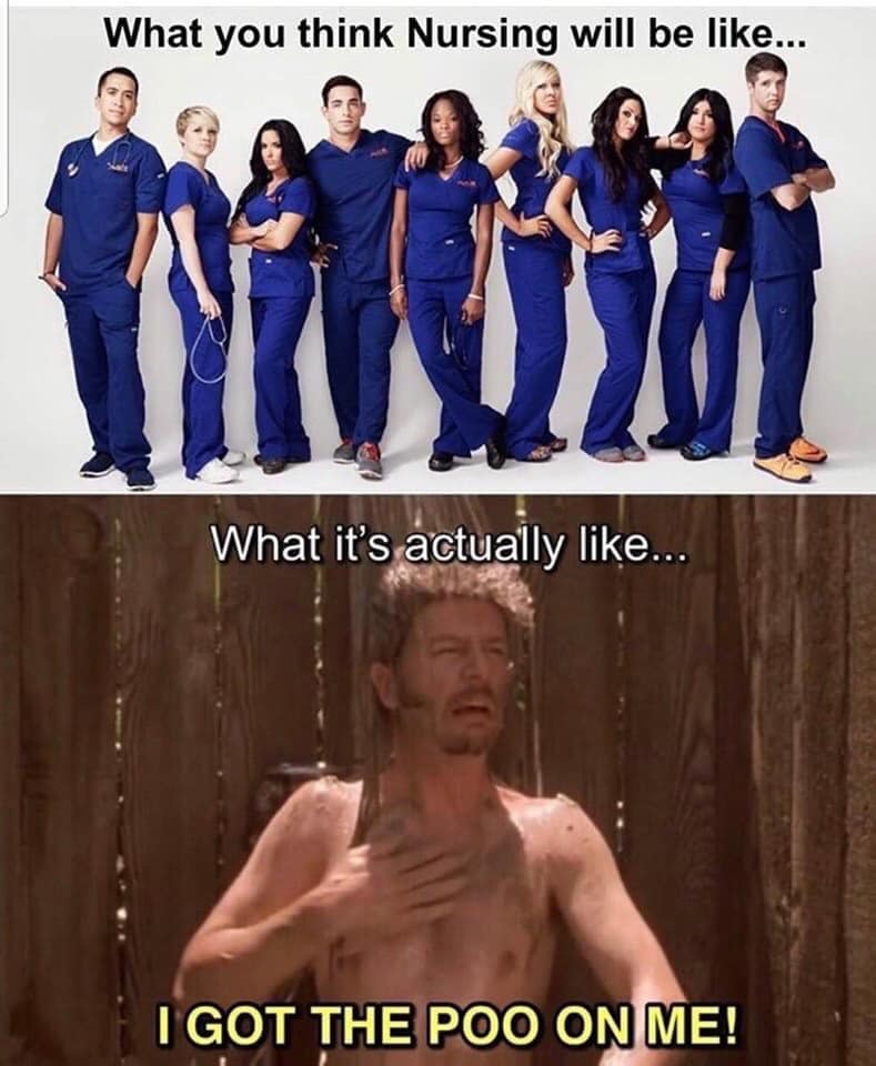 What you think Nursing will be like... What it's actually like... I GOT THE POO ON ME!