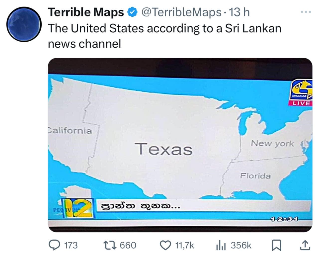 Terrible Maps • @TerribleMaps • 13 h The United States according to a Sri Lankan news channel LIVE California Texas New york Florida PEO ฮาซิช สูงส... 12030 • 173 17 660 11,7k Ill 356k