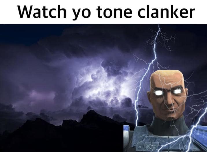 Glowing-eyed clone soldier under lightning warns, “watch your tone, clanker.”