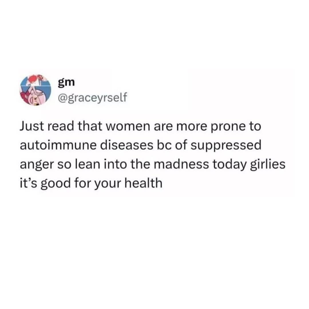 Tweet suggesting suppressed anger causes autoimmune issues in women, encouraging madness for health.