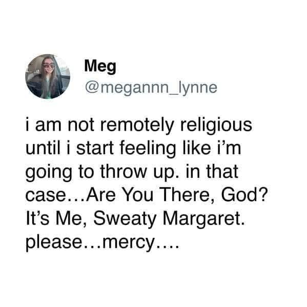 Tweet about suddenly praying when nausea hits.