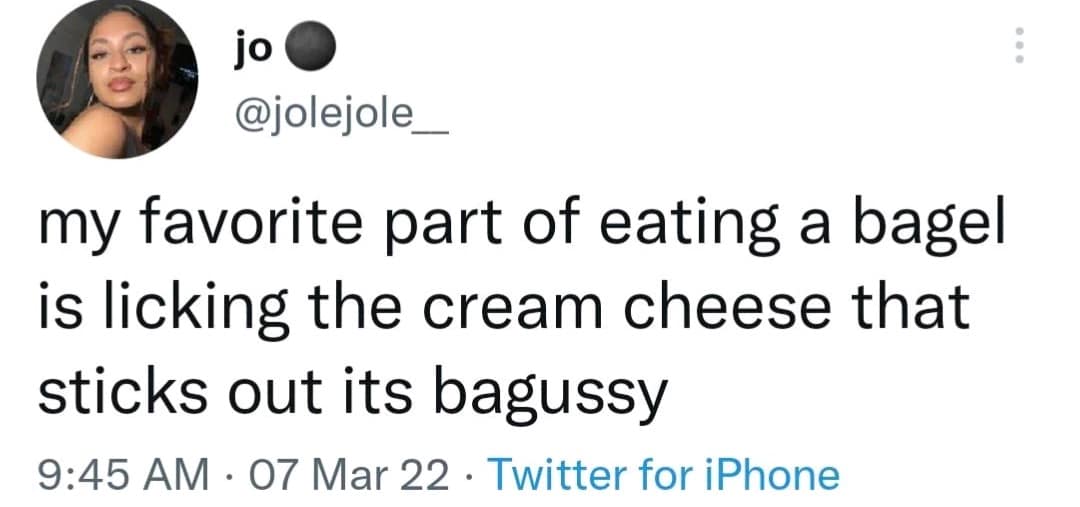 meme dump tweet from a user named jo describing licking cream cheese out of a bagel’s “bagussy”