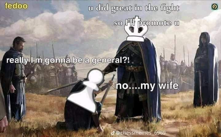 Medieval knighting meme with chess overlays: king promotes a pawn; pawn thinks “general,” king says “no… my wife.”