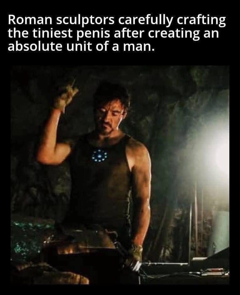 meme dump post with a still of Tony Stark forging in a cave, captioned with a joke about Roman sculptors exaggerating male physiques but downsizing genitals