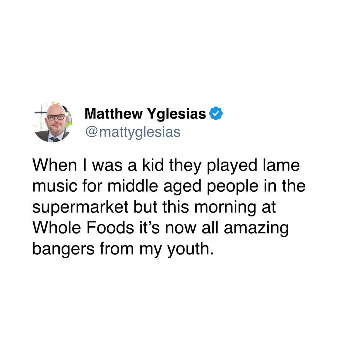Tweet noting supermarket music now plays bangers from his youth.