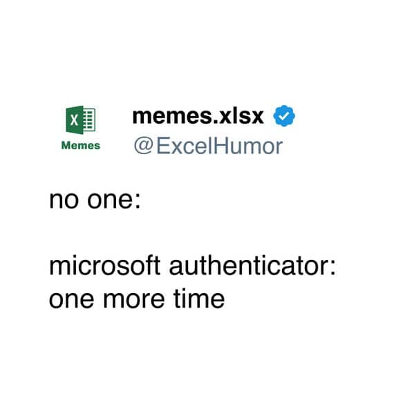 A classic "no one:" meme format describing the Microsoft Authenticator app's persistence.