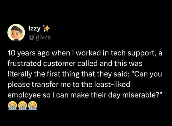 A relatable tweet from a tech support worker about an incredibly angry and hilariously petty customer.